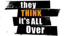 TheyThinkItsAllOver